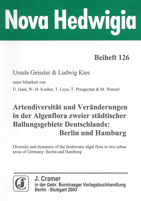 Artendiversit&auml;t und Ver&auml;nderungen in der Algenflora zweier st&auml;dtischer Ballungsgebiete Deutschlands: Berlin und Hamburg - Ursula Geissler, Ludwig Kies