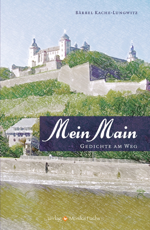 Mein Main - B&auml;rbel Kache-Lungwitz