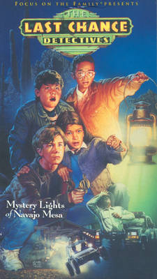 Mystery Lights of Navajo Mesa (Last Chance Detectives, Vol. 1) -  Focus on the Family Films
