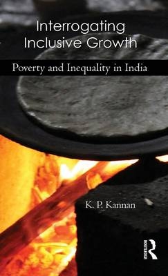 Interrogating Inclusive Growth - K. P. Kannan