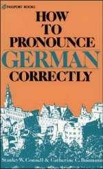 How to Pronounce German Correctly - Stanley W. Connell, Catherine C. Baumann