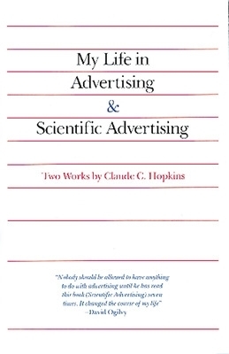 My Life in Advertising and Scientific Advertising - Claude Hopkins