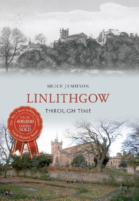 Linlithgow Through Time - Bruce Jamieson