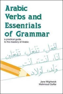 Arabic Verbs and Essentials of Grammar - Jane Wightwick, Mahmoud Gaffar