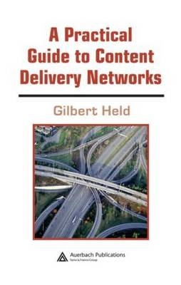 A Practical Guide to Content Delivery Networks - Gilbert Held