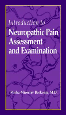 Introduction to Neuropathic Pain Assessment and Examination - Misha-Miroslav Backonja