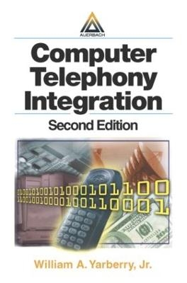 Computer Telephony Integration - William A. Yarberry Jr.