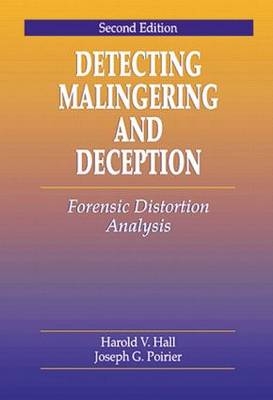 Detecting Malingering and Deception - Harold V. Hall, Joseph Poirier