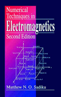 Numerical Techniques in Electromagnetics, Second Edition - Matthew  N.O. Sadiku