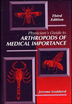 Physician's Guide to Arthropods of Medical Importance, Third Edition - Jerome Goddard