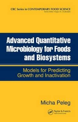 Advanced Quantitative Microbiology for Foods and Biosystems - Micha Peleg