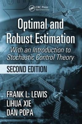 Optimal and Robust Estimation - Frank L. Lewis, Lihua Xie, Dan Popa