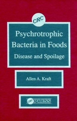 Psychotropic Bacteria in FoodsDisease and Spoilage - Allen A. Kraft