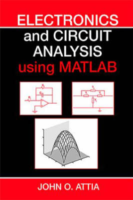 Electronics and Circuit Analysis Using MATLAB - John Okyere Attia