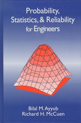 Probability, Statistics, and Reliability for Engineers and Scientists, Second Edition - Bilal M. Ayyub, Richard H. McCuen