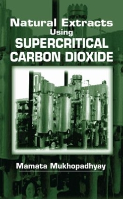 Natural Extracts Using Supercritical Carbon Dioxide - Mamata Mukhopadhyay