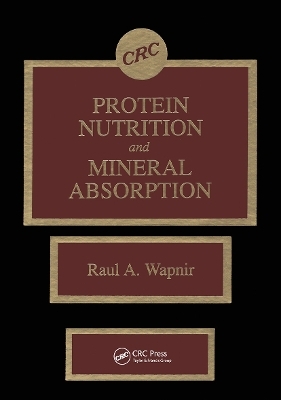 Protein Nutrition and Mineral Absorption - Raul A. Wapnir