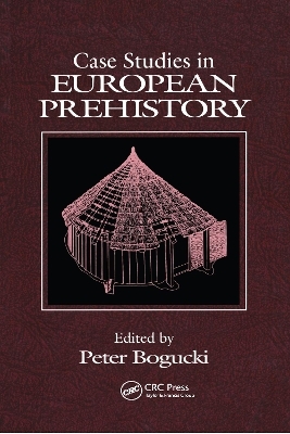 Case Studies in European Prehistory - Peter Bogucki