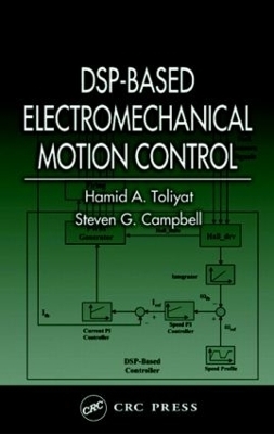 DSP-Based Electromechanical Motion Control - Hamid A. Toliyat, Steven G. Campbell