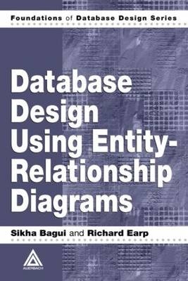 Database Design Using Entity-Relationship Diagrams - Sikha Bagui, Richard Earp