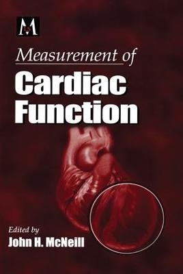 Measurement of Cardiac Function Approaches, Techniques, and Troubleshooting - John H. McNeill