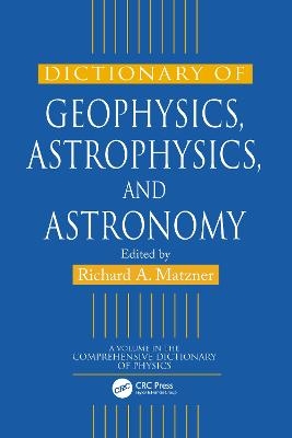 Dictionary of Geophysics, Astrophysics, and Astronomy