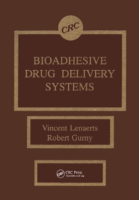 Bioadhesive Drug Delivery Systems - Vincent M. Lenaerts, Robert Gurny