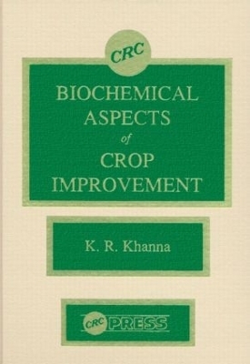 Biochemical Aspects of Crop Improvement - K. R. Khanna