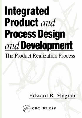 Integrated Product and Process Design and Development - Edward B. Magrab