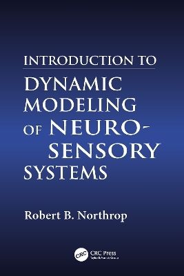 Introduction to Dynamic Modeling of Neuro-Sensory Systems - Robert B. Northrop