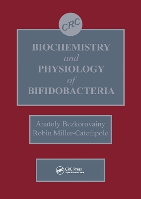 Biochemistry and Physiology of Bifidobacteria - Anatoly Bezkorovainy