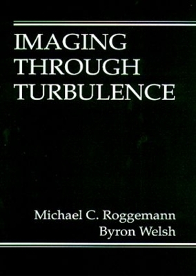 Imaging Through Turbulence - Michael C. Roggemann, Byron M. Welsh
