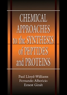 Chemical Approaches to the Synthesis of Peptides and Proteins - Paul Lloyd-Williams, Fernando Albericio, Ernest Giralt