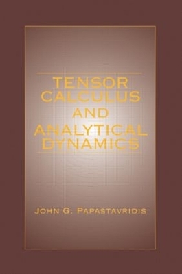 Tensor Calculus and Analytical Dynamics - John G. Papastavridis
