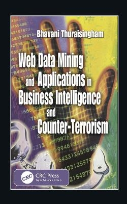 Web Data Mining and Applications in Business Intelligence and Counter-Terrorism - Bhavani Thuraisingham