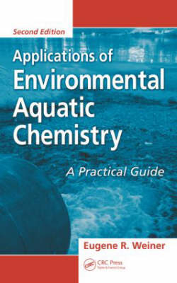 Applications of Environmental Aquatic Chemistry - Eugene R. Weiner