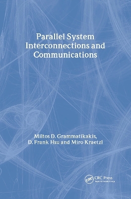 Parallel System Interconnections and Communications - Miltos D. Grammatikakis, D. Frank Hsu, Miroslav Kraetzl