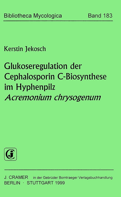 Glukoseregulation der Cephalosporin C-Biosynthese im Hyphenpilz Acremonium chrysogenum - Kerstin Jekosch