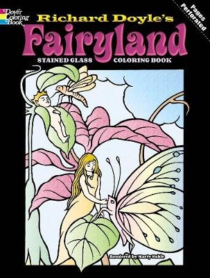 Fairyland Stained Glass Coloring Book - Richard Doyle, Marty Noble