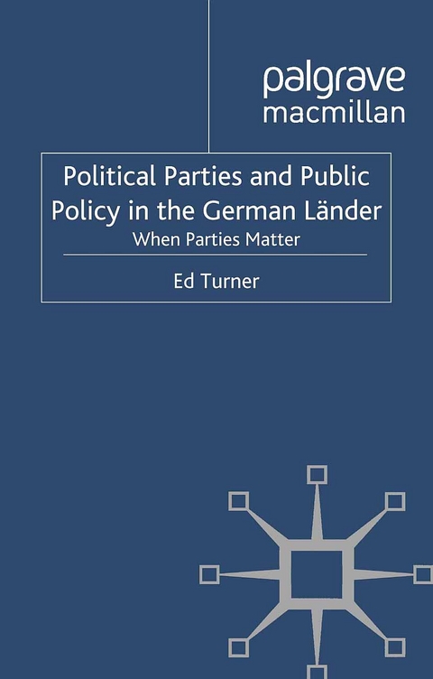 Political Parties and Public Policy in the German L&auml;nder - E. Turner