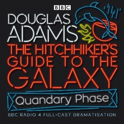 The Hitchhiker's Guide To The Galaxy: Quandary Phase - Douglas Adams