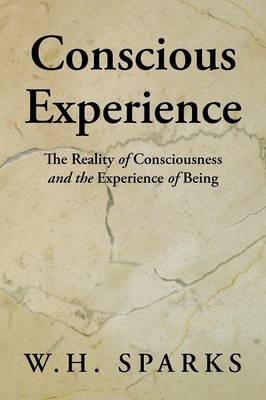 Conscious Experience - W H Sparks