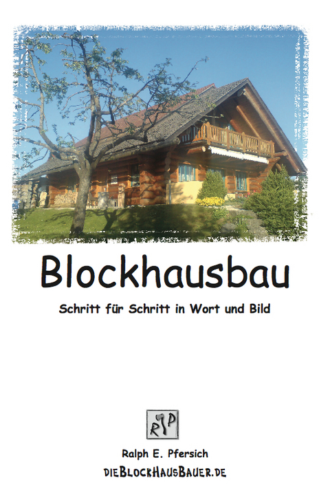 Blockhausbau - Ralph Pfersich