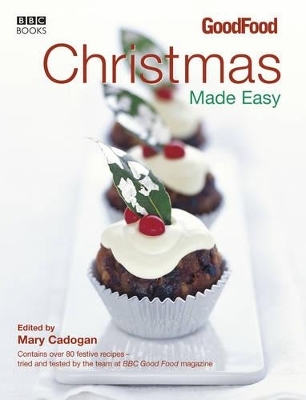 Good Food: Christmas Made Easy - Mary Cadogan