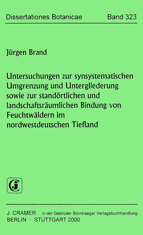 Untersuchungen zur synsystematischen Umgrenzung und Untergliederung sowie zur stand&ouml;rtlichen und landschaftsr&auml;umlichen Bindung von Feuchtw&auml;ldern im nordwestdeutschen Tiefland - J&uuml;rgen Brand