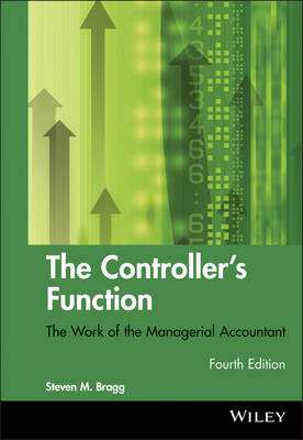 The Controller&prime;s Function &ndash; The Work of the Managerial Accountant - SM Bragg