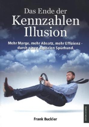 Das Ende der Kennzahlen-Illusion - Frank Buckler
