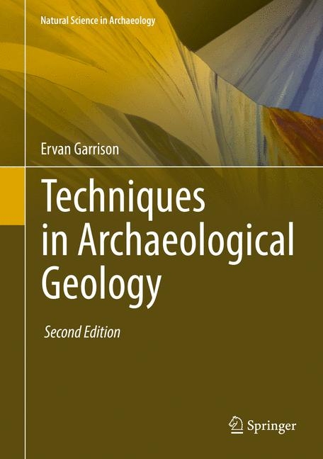 Techniques in Archaeological Geology - Ervan Garrison