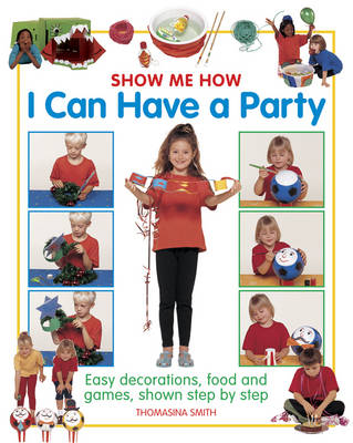 Show Me How: I can Have a Party -  Smith Thomasina
