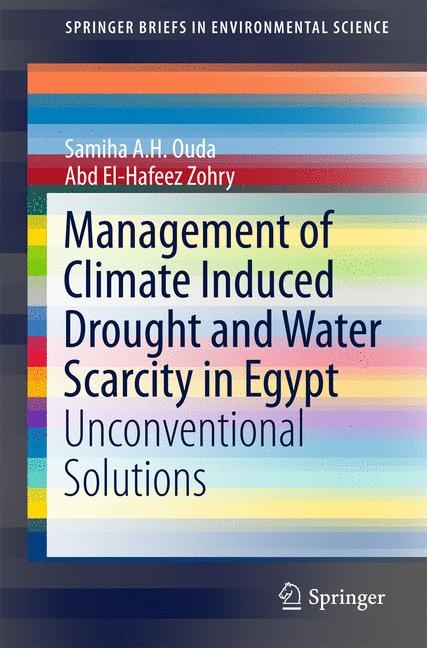 Management of Climate Induced Drought and Water Scarcity in Egypt - Samiha A.H. Ouda, Abd El-Hafeez Zohry